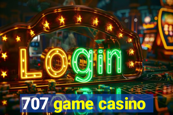 707 game casino